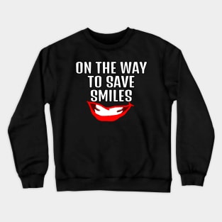 On the way to save smiles dentist or comedian quote Crewneck Sweatshirt